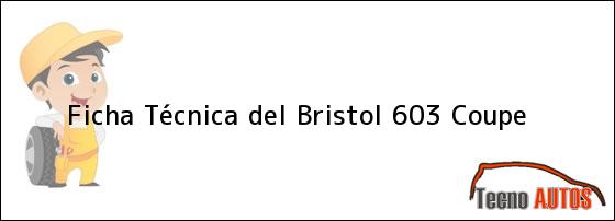 Ficha Técnica del <i>Bristol 603 Coupe</i>