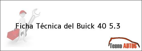 Ficha Técnica del Buick 40 5.3