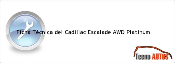 Ficha Técnica del <i>Cadillac Escalade AWD Platinum</i>