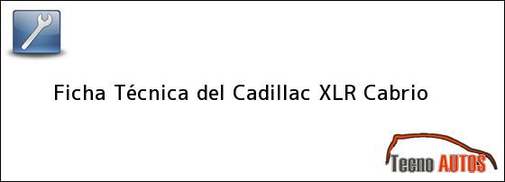 Ficha Técnica del <i>Cadillac XLR Cabrio</i>