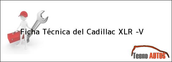 Ficha Técnica del Cadillac XLR -V