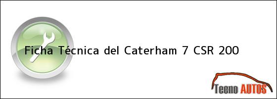 Ficha Técnica del Caterham 7 CSR 200
