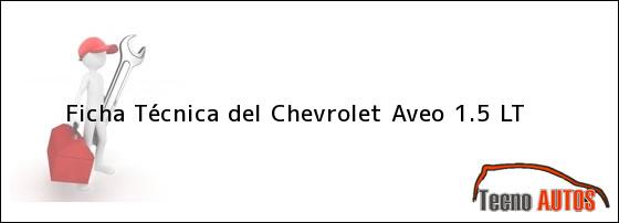 Ficha Técnica del Chevrolet Aveo 1.5 LT