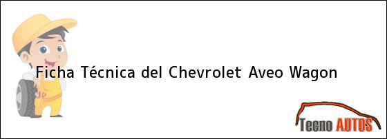 Ficha Técnica del Chevrolet Aveo Wagon