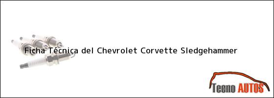 Ficha Técnica del Chevrolet Corvette Sledgehammer