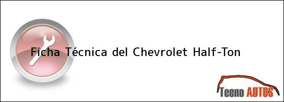Ficha Técnica del <i>Chevrolet Half-Ton</i>
