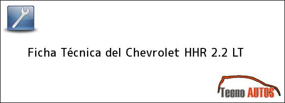 Ficha Técnica del <i>Chevrolet HHR 2.2 LT</i>