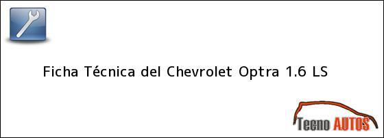 Ficha Técnica del Chevrolet Optra 1.6 LS