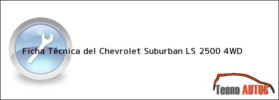 Ficha Técnica del <i>Chevrolet Suburban LS 2500 4WD</i>