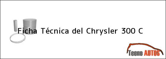 Ficha Técnica del <i>Chrysler 300 C</i>