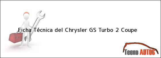 Ficha Técnica del <i>Chrysler GS Turbo 2 Coupe</i>