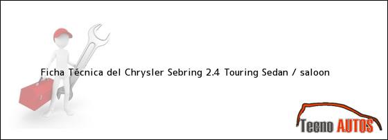 Ficha Técnica del Chrysler Sebring 2.4 Touring Sedan / saloon