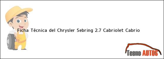 Ficha Técnica del <i>Chrysler Sebring 2.7 Cabriolet Cabrio</i>