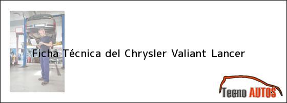 Ficha Técnica del <i>Chrysler Valiant Lancer</i>