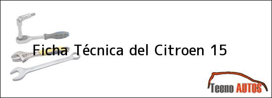Ficha Técnica del <i>Citroen 15</i>