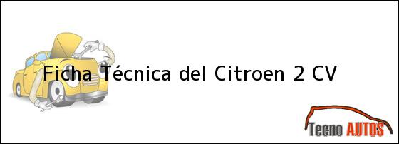 Ficha Técnica del <i>Citroen 2 CV</i>