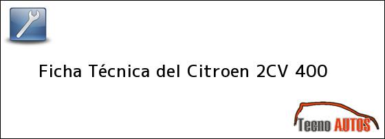 Ficha Técnica del <i>Citroen 2CV 400</i>