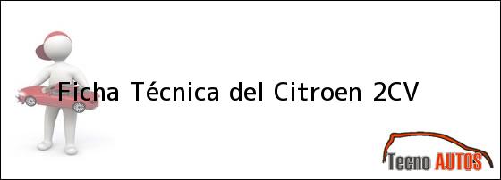 Ficha Técnica del <i>Citroen 2CV</i>