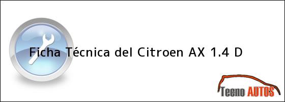 Ficha Técnica del <i>Citroen AX 1.4 D</i>