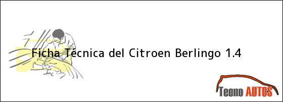 Ficha Técnica del <i>Citroen Berlingo 1.4</i>