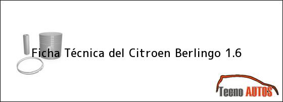 Ficha Técnica del <i>Citroen Berlingo 1.6</i>