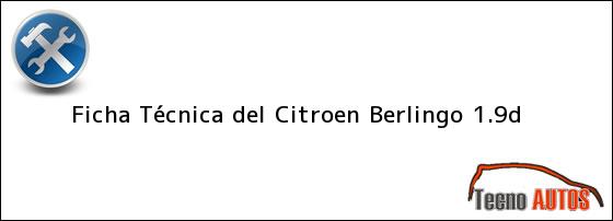 Ficha Técnica del <i>Citroen Berlingo 1.9d</i>