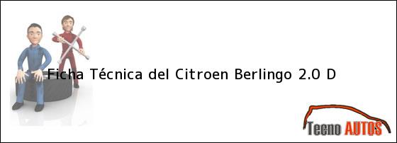 Ficha Técnica del <i>Citroen Berlingo 2.0 D</i>