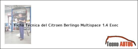Ficha Técnica del Citroen Berlingo Multispace 1.4 Exec