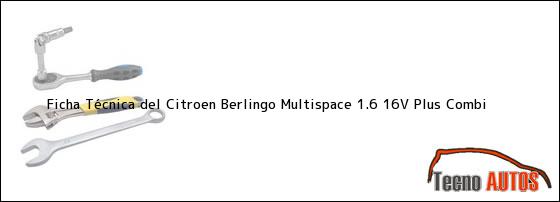 Ficha Técnica del <i>Citroen Berlingo Multispace 1.6 16V Plus Combi</i>