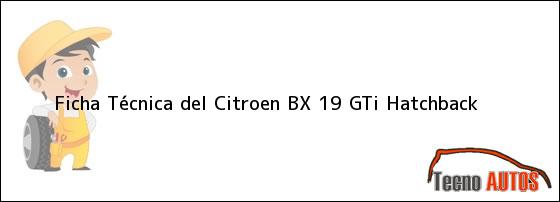 Ficha Técnica del Citroen BX 19 GTi Hatchback