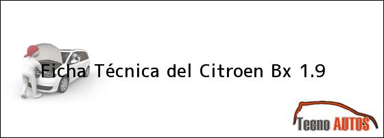 Ficha Técnica del <i>Citroen Bx 1.9</i>