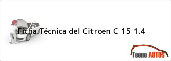 Ficha Técnica del <i>Citroen C 15 1.4</i>