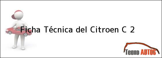 Ficha Técnica del <i>Citroen C 2</i>
