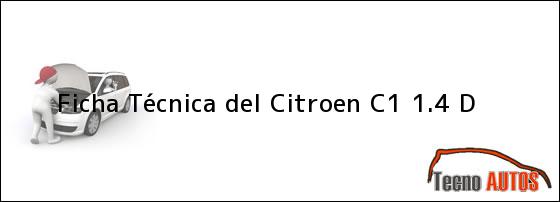 Ficha Técnica del <i>Citroen C1 1.4 D</i>