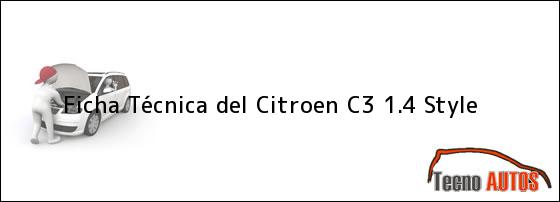 Ficha Técnica del <i>Citroen C3 1.4 Style</i>