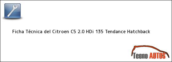 Ficha Técnica del <i>Citroen C5 2.0 HDi 135 Tendance Hatchback</i>