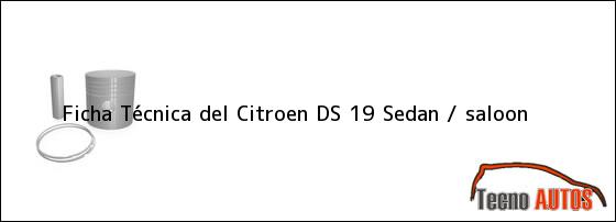 Ficha Técnica del Citroen DS 19 Sedan / saloon