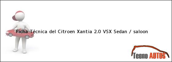 Ficha Técnica del Citroen Xantia 2.0 VSX Sedan / saloon