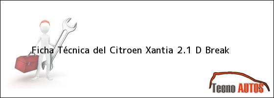 Ficha Técnica del <i>Citroen Xantia 2.1 D Break</i>
