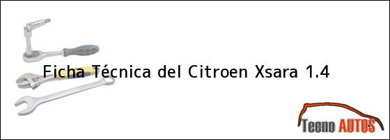 Ficha Técnica del <i>Citroen Xsara 1.4</i>