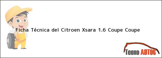 Ficha Técnica del <i>Citroen Xsara 1.6 Coupe Coupe</i>