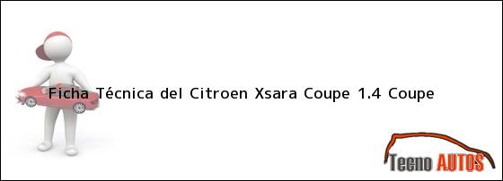 Ficha Técnica del <i>Citroen Xsara Coupe 1.4 Coupe</i>