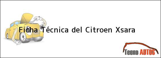 Ficha Técnica del <i>Citroen Xsara</i>