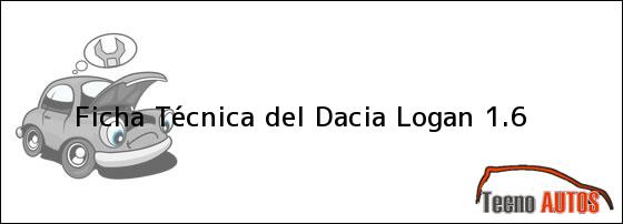 Ficha Técnica del <i>Dacia Logan 1.6</i>