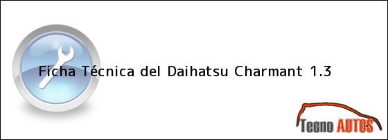 Ficha Técnica del <i>Daihatsu Charmant 1.3</i>