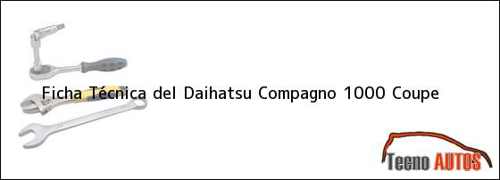Ficha Técnica del <i>Daihatsu Compagno 1000 Coupe</i>