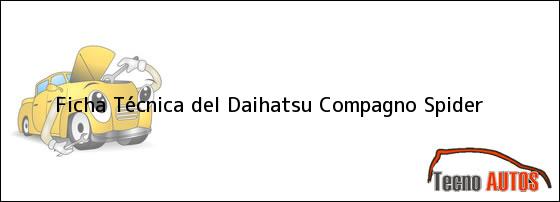 Ficha Técnica del <i>Daihatsu Compagno Spider</i>