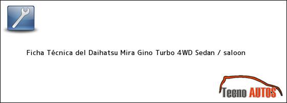 Ficha Técnica del Daihatsu Mira Gino Turbo 4WD Sedan / saloon