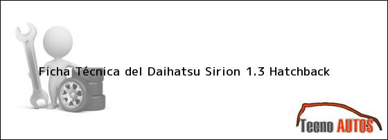 Ficha Técnica del <i>Daihatsu Sirion 1.3 Hatchback</i>