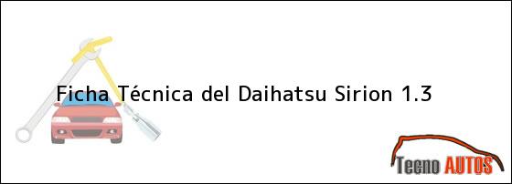 Ficha Técnica del <i>Daihatsu Sirion 1.3</i>